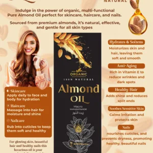 Indulge in the gentle power of our 100% Pure, Organic, Cold-Pressed Almond Oil. Sourced from premium almonds, this multi-functional oil is a natural and luxurious essential for your daily beauty routine, providing complete nourishment for your skin, hair, and nails. Key Benefits: For Skin: A lightweight moisturizer that deeply hydrates and softens without feeling greasy. Rich in Vitamin E, it helps to soften the appearance of fine lines and promote a more even, radiant skin tone while calming and comforting sensitive skin. For Hair: Revitalizes dry, dull hair by locking in moisture. It adds a beautiful, healthy shine and helps improve the appearance of split ends for a smooth, silky finish. For Nails: A perfect cuticle treatment that nourishes and conditions, helping to prevent dryness and brittleness for stronger, healthier-looking nails. “For external use only”